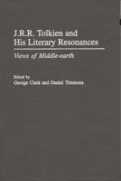 J.R.R. Tolkien and His Literary Resonances: Views of Middle-earth