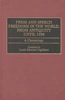 Press and Speech Freedoms in the World, from Antiquity Until 1998: A Chronology