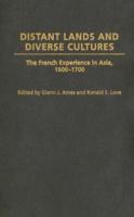 Distant Lands and Diverse Cultures: The French Experience in Asia, 1600-1700