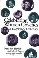 Celebrating Women Coaches: A Biographical Dictionary