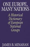 One Europe, Many Nations: A Historical Dictionary of European National Groups