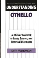 Understanding Othello: A Student Casebook to Issues, Sources, and Historical Documents