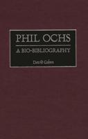 Phil Ochs: A Bio-Bibliography