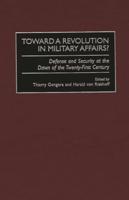 Toward a Revolution in Military Affairs?: Defense and Security at the Dawn of the Twenty-First Century