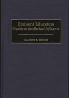 Eminent Educators: Studies in Intellectual Influence