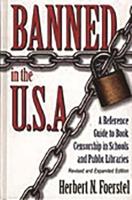 Banned in the U.S.A.: A Reference Guide to Book Censorship in Schools and Public Libraries--Revised and Expanded Edition