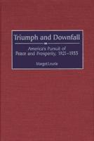 Triumph and Downfall: America's Pursuit of Peace and Prosperity, 1921-1933