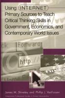 Using Internet Primary Sources to Teach Critical Thinking Skills in Government, Economics, and Contemporary World Issues