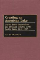 Creating an American Lake: United States Imperialism and Strategic Security in the Pacific Basin, 1945-1947