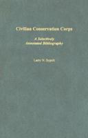 Civilian Conservation Corps: A Selectively Annotated Bibliography