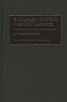 Bibliography of African American Leadership: An Annotated Guide