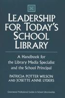 Leadership for Today's School Library: A Handbook for the Library Media Specialist and the School Principal