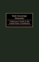 State Sovereign Immunity: A Reference Guide to the United States Constitution