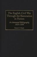 English Civil War Through the Restoration in Fiction: An Annotated Bibliography, 1625-1999