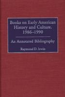 Books on Early American History and Culture, 1986-1990: An Annotated Bibliography