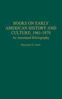 Books on Early American History and Culture, 1961-1970: An Annotated Bibliography