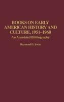 Books on Early American History and Culture, 1951-1960: An Annotated Bibliography