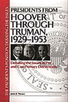 Presidents from Hoover Through Truman, 1929-1953: Debating the Issues in Pro and Con Primary Documents