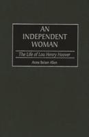 An Independent Woman: The Life of Lou Henry Hoover