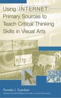 Using Internet Primary Sources to Teach Critical Thinking Skills in Visual Arts