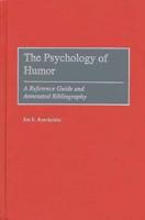 The Psychology of Humor: A Reference Guide and Annotated Bibliography