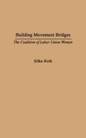Building Movement Bridges: The Coalition of Labor Union Women