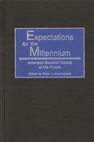 Expectations for the Millennium: American Socialist Visions of the Future
