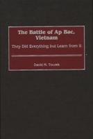 The Battle of Ap Bac, Vietnam: They Did Everything but Learn from It