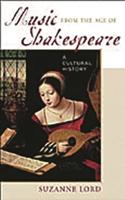 Music from the Age of Shakespeare: A Cultural History