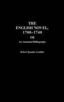 The English Novel, 1700-1740: An Annotated Bibliography