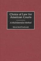 Choice of Law for American Courts: A Multilateralist Method
