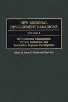 New Regional Development Paradigms. Vol. 4 Environmental Management, Poverty Reduction, and Sustainable Regional Development