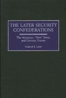 Later Security Confederations: The American, New Swiss, and German Unions