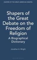 Shapers of the Great Debate on the Freedom of Religion