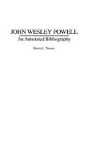 John Wesley Powell: An Annotated Bibliography