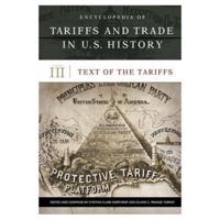 Encyclopedia of Tariffs and Trade in U.S. History