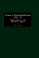 Women in American Education, 1820-1955: The Female Force and Educational Reform