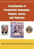 Encyclopedia of Presidential Campaigns, Slogans, Issues, and Platforms