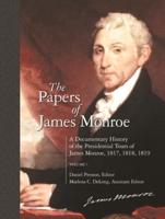 The Papers of James Monroe: A Documentary History of the Presidential Tours of James Monroe, 1817, 1818, 1819 Volume 1