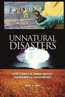 Unnatural Disasters: Case Studies of Human-Induced Environmental Catastrophes