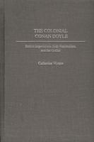 The Colonial Conan Doyle: British Imperialism, Irish Nationalism, and the Gothic