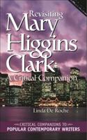 Revisiting Mary Higgins Clark: A Critical Companion