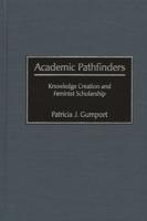 Academic Pathfinders: Knowledge Creation and Feminist Scholarship