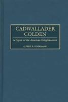 Cadwallader Colden: A Figure of the American Enlightenment