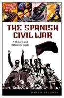The Spanish Civil War: A History and Reference Guide
