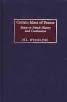 Certain Ideas of France: Essays on French History and Civilization