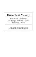 Discordant Melody: Alexander Zemlinsky, His Songs, and the Second Viennese School