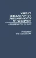 Maurice Merleau-Ponty's Phenomenology of Perception