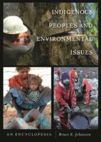 Indigenous Peoples and Environmental Issues: An Encyclopedia
