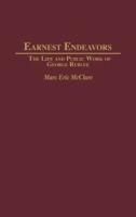 Earnest Endeavors: The Life and Public Work of George Rublee